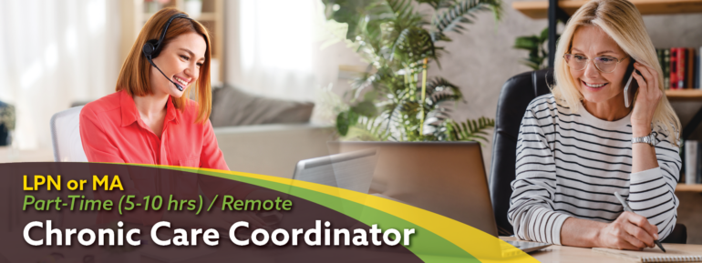 2 Care coordinators working from home and talking to patients on a headset/phone and taking notes. Image Text: LPN or MA Part-Time (5-10 hrs) / Remote Chronic Care Coordinator