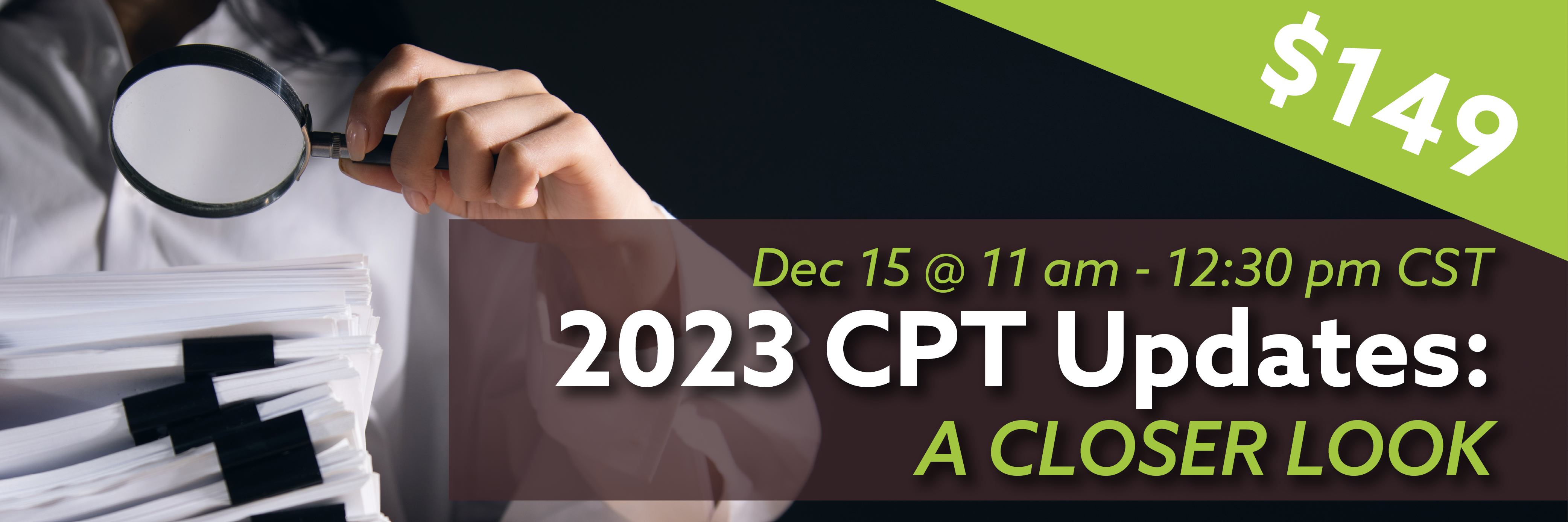 Dec 15 @ 11 am - 12:30 pm CST, 2023 CPT Updates: A Closer Look