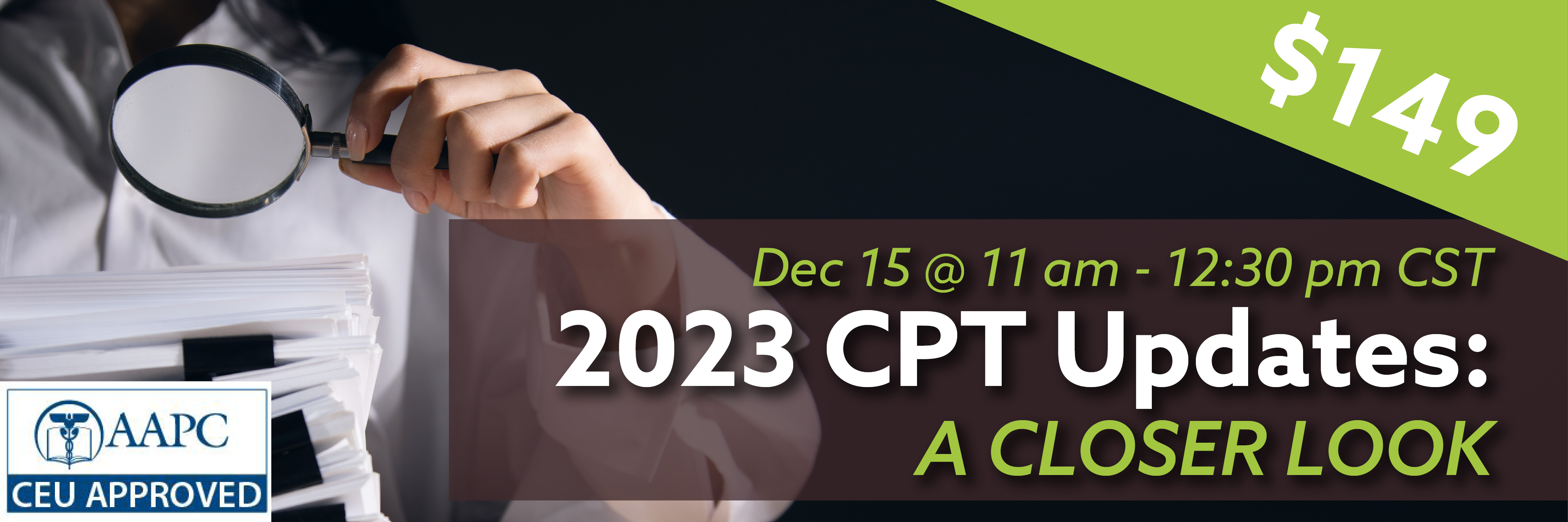 CPTUpdates Event Header5 Dec 15 @ 11 am - 12:30 pm CST, 2023 CPT Updates: A Closer Look