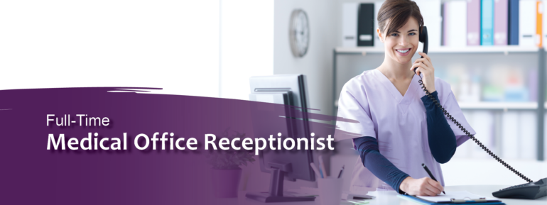 Medical Office Receptionist answering the phone: Full-Time Medical Office Receptionist