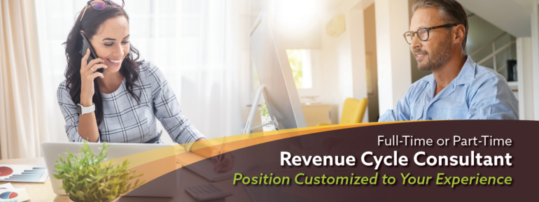 Full-time or Part-Time Revenue Cycle Consultant, Position Customized to Your Experience. Image includes a woman and a man working from home.